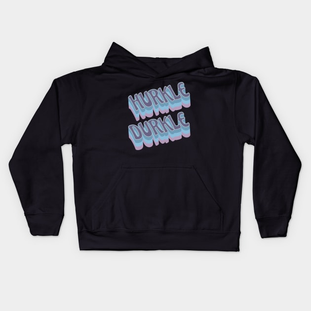 Hurkle Durkle Scottish Slang for stay in bed instead of getting up. Be lazy. Have a lie in. Ignore the alarm clock, relax. Kids Hoodie by Luxinda